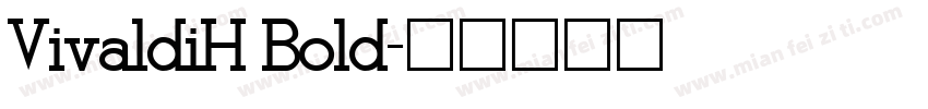 VivaldiH Bold字体转换